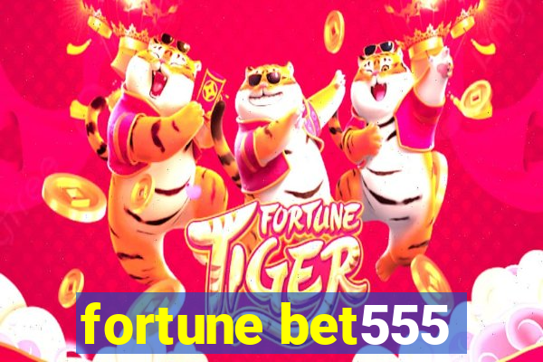 fortune bet555